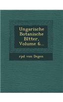 Ungarische Botanische Bl Tter, Volume 6...