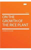 On the Growth of the Rice Plant