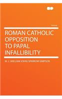 Roman Catholic Opposition to Papal Infallibility