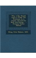 Why a Boy Should Learn a Trade; The Workman as a Citizen, Reward for Skill and Energy ..