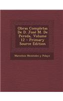 Obras Completas de D. Jose M. de Pereda, Volume 12 - Primary Source Edition