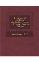 Dynamics of Nonlinear Stochastic Systems - Primary Source Edition