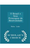 O Brasil E Seus Principios de Neutralidade - Scholar's Choice Edition