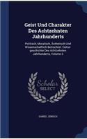 Geist Und Charakter Des Achtzehnten Jahrhunderts: Politisch, Moralisch, Ästhetisch Und Wissenschaftlich Betrachtet. Cultur-geschichte Des Achtzehnten Jahrhunderts, Volume 3