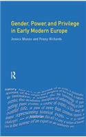 Gender, Power and Privilege in Early Modern Europe: 1500 - 1700(Women And Men In History)