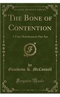 The Bone of Contention: A Fairy Melodrama in One Act (Classic Reprint)