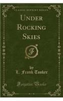 Under Rocking Skies (Classic Reprint)