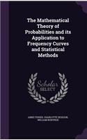 The Mathematical Theory of Probabilities and its Application to Frequency Curves and Statistical Methods: (English)
