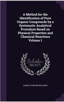 Method for the Identification of Pure Organic Compounds by a Systematic Analytical Procedure Based on Physical Properties and Chemical Reactions Volume 1