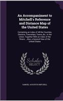 Accompaniment to Mitchell's Reference and Distance Map of the United States: Containing an Index of All the Counties, Districts, Townships, Towns, &c., in the Union; Together With an Index of the Rivers ...Also, a General Vie