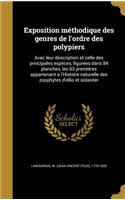 Exposition méthodique des genres de l'ordre des polypiers: Avec leur description et celle des principales espèces, figurées dans 84 planches, les 63 premières appartenant a l'Histoire naturelle des zoophytes