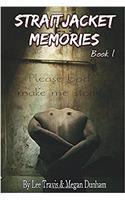 STRAITJACKET MEMORIES BOOK 1