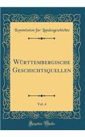 Wï¿½rttembergische Geschichtsquellen, Vol. 4 (Classic Reprint)