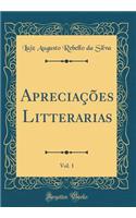 ApreciaÃ§Ãµes Litterarias, Vol. 1 (Classic Reprint)