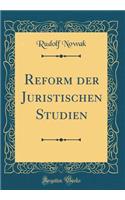 Reform Der Juristischen Studien (Classic Reprint)
