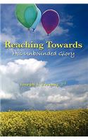 Reaching Towards His Unbounded Glory