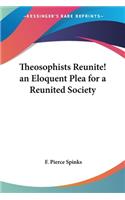 Theosophists Reunite! an Eloquent Plea for a Reunited Society