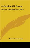 A Garden Of Roses: Stories And Sketches (1887)