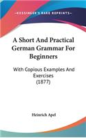 A Short And Practical German Grammar For Beginners