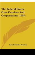Federal Power Over Carriers And Corporations (1907)