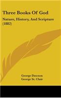 Three Books Of God: Nature, History, And Scripture (1882)