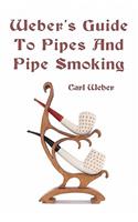 Weber's Guide To Pipes And Pipe Smoking