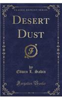 Desert Dust (Classic Reprint)