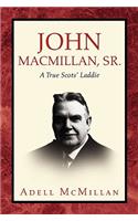 John MacMillan, Sr.: A True Scots' Laddie(English)