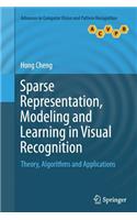 Sparse Representation, Modeling and Learning in Visual Recognition