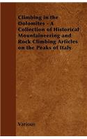 Climbing in the Dolomites - A Collection of Historical Mountaineering and Rock Climbing Articles on the Peaks of Italy