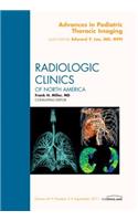 Advances in Pediatric Thoracic Imaging, an Issue of Radiologic Clinics of North America