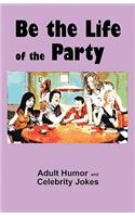 Be the Life of the Party