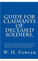 Guide for Claimants of Deceased Soldiers,: Being Instructions to Army Officers and to Claimants, with a Collation of the Laws of Congress and the Orders from the War Department, and the Rules(English)