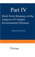 Short-Term Bioassays in the Analysis of Complex Environmental Mixtures IV