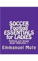 SOCCER Football ESSENTIALS for LADIES