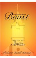 Lest Anyone Should Boast: Sequel to Regard Us as Servants(English)