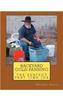 Backyard Gold Panning, The Perfect Part Time Job
