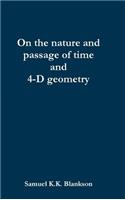 On the nature and passage of time and 4-D geometry