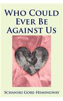 Who Could Ever Be Against Us: (English)