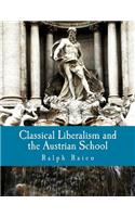 Classical Liberalism and the Austrian School (Large Print Edition)