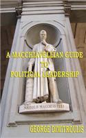 Macchiavellian Guide to Political Leadership