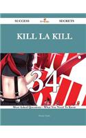 Kill La Kill 34 Success Secrets - 34 Most Asked Questions on Kill La Kill - What You Need to Know