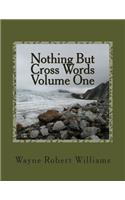 Nothing But Cross Words Volume One: (English)