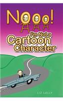 Noooo! I'm Not a Cartoon Character: (English)