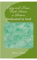 Copy and Trace Each Draw a Picture: Dedicated to God