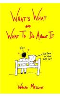 What's What And What To Do About It