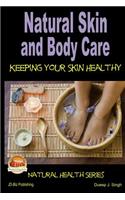 Natural Skin and Body Care - Keeping Your Skin Healthy