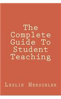The Complete Guide To Student Teaching
