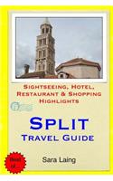 Split Travel Guide: Sightseeing, Hotel, Restaurant & Shopping Highlights(English)