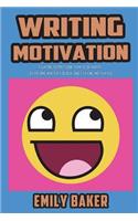 Writing Motivation: Fighting Depression, How to Be Happy, Overcome Writer(2 Emily Baker Writing Skills and Reference Guides)